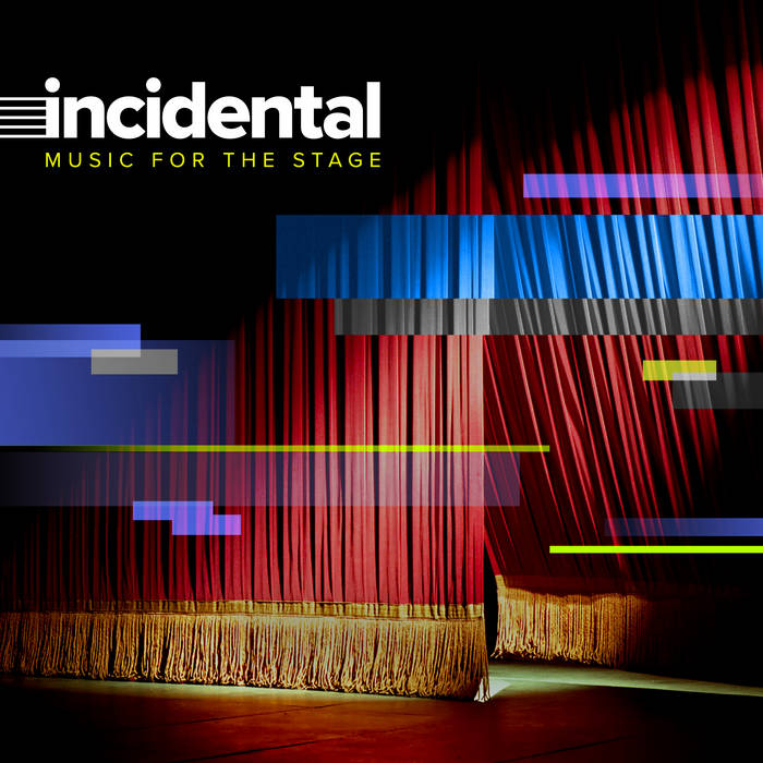 INCIDENTAL: Music for the Stage Album