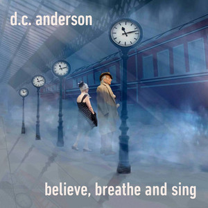 D.C. Anderson - Believe, Breathe and Sing Album