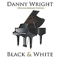 Danny Wright: Black and White 25th Anniversary Edition Album