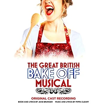 The Great British Bake Off Musical - Original London Cast Recording Album