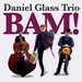 Daniel Glass Trio: BAM! Album