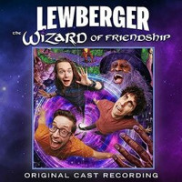 Lewberger: The Wizard of Friendship Upcoming Broadway CD