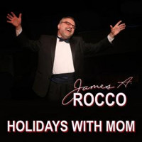 James A. Rocco: Holidays with Mom Upcoming Broadway CD