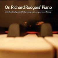 John Bucchino: On Richard Rodgers’ Piano Upcoming Broadway CD