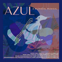 Azul a billingual musical [Studio EP] Upcoming Broadway CD