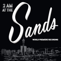 2 AM at the Sands (World Premiere Recording) Upcoming Broadway CD