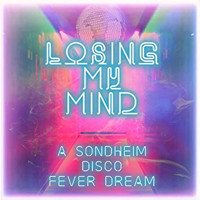 Losing My Mind: A Sondheim Disco Fever Dream Upcoming Broadway CD