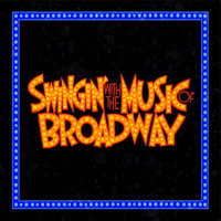 Swingin' with the Music of Broadway Upcoming Broadway CD