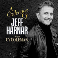 A Collective Cy: Jeff Harnar Sings Cy Coleman Upcoming Broadway CD