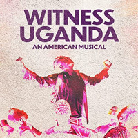 Witness Uganda: An American Musical Upcoming Broadway CD