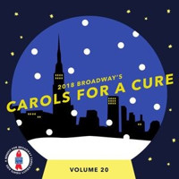 Carols For A Cure 2018: Volume 20 Upcoming Broadway CD