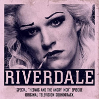 Riverdale: Special Episode - Hedwig and the Angry Inch the Musical Upcoming Broadway CD