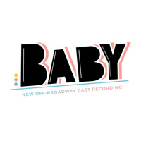 Baby: New Off-Broadway Cast Recording Upcoming Broadway CD