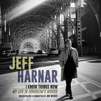 Jeff Harnar – I Know Things Now: My Life in Sondheim’s Words Upcoming Broadway CD