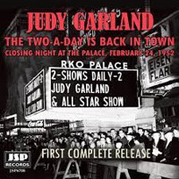 Judy Garland: The Two-A-Day Is Back in Town, Closing Night at the Palace, February 24, 1952 Upcoming Broadway CD