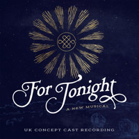 For Tonight (UK Concept Cast Recording) Upcoming Broadway CD