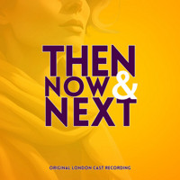 Then, Now and Next Upcoming Broadway CD