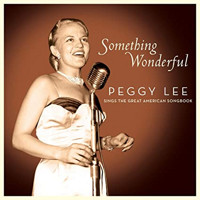 Something Wonderful: Peggy Lee Sings The Great American Songbook Upcoming Broadway CD