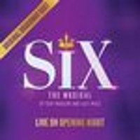 Six: Live On Opening Night Upcoming Broadway CD