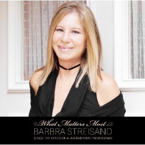 What Matters Most - Barbra Streisand Sings The Lyrics of Alan And Marilyn Bergman Album