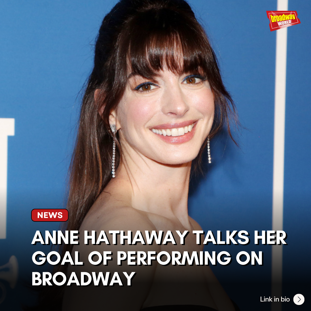 Anne Hathaway on Broadway?