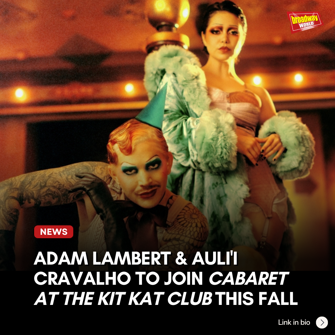 Adam Lambert & Auli'i Cravalho to Join CABARET