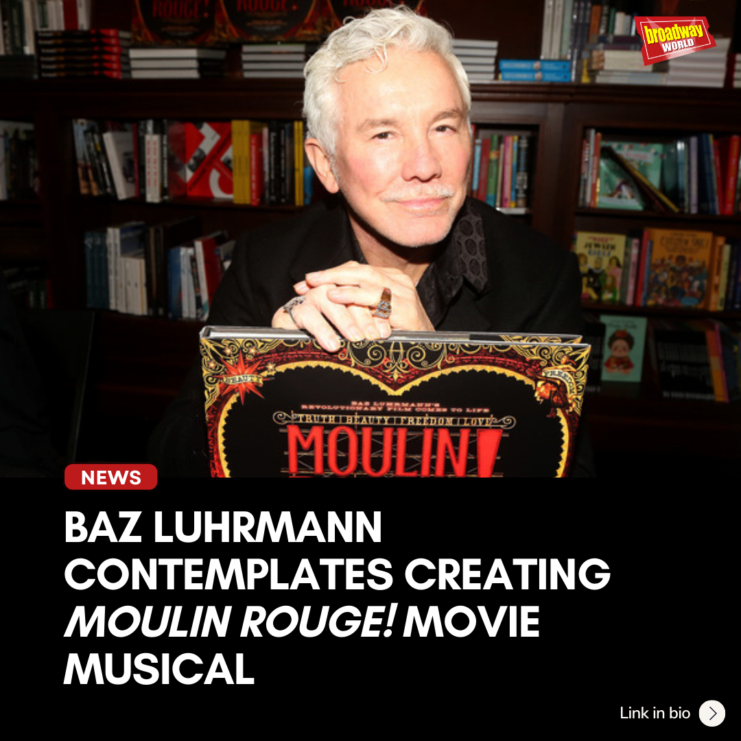 Baz Luhrmann Imagines Moulin Rouge! Movie Musical