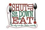 Shut Up Sit Down and Eat