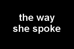 the way she spoke