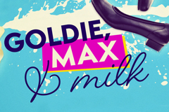 Goldie, Max, and Milk Off-Broadway Show | Broadway World