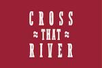 Cross That River