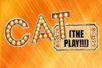 Cat (The Play!!!)