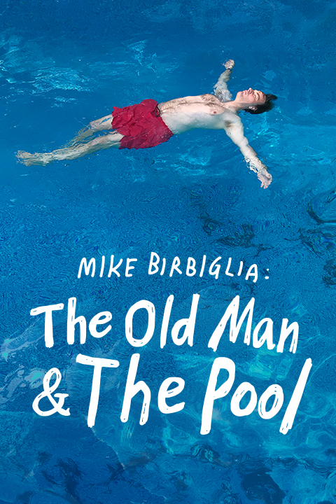 Mike Birbiglia: The Old Man and the Pool Show Information