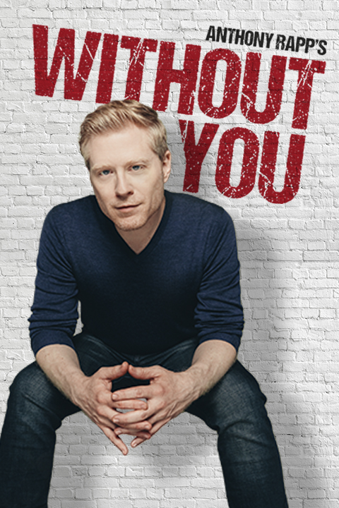 Anthony Rapp’s Without You Broadway Show | Broadway World