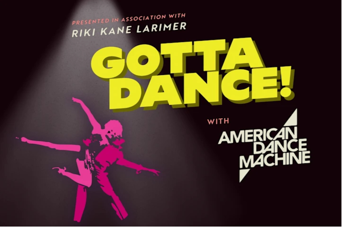 Gotta Dance with AMERICAN DANCE MACHINE