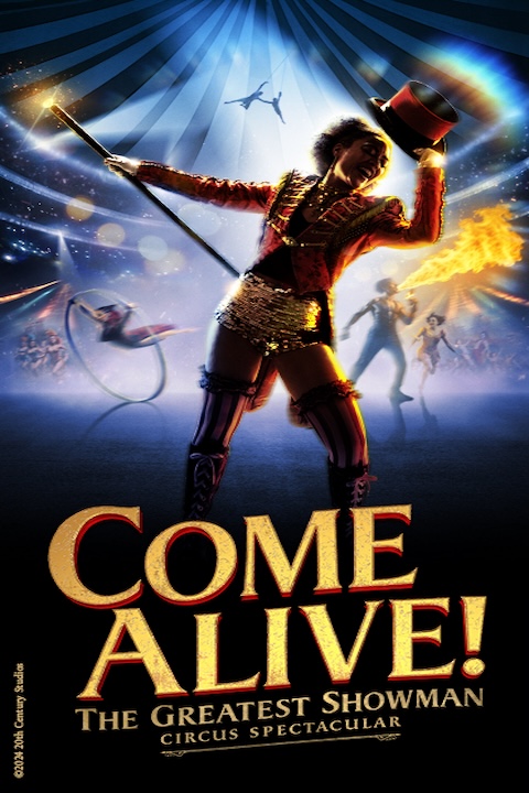 Come Alive! The Greatest Showman Circus Spectacular Show Information