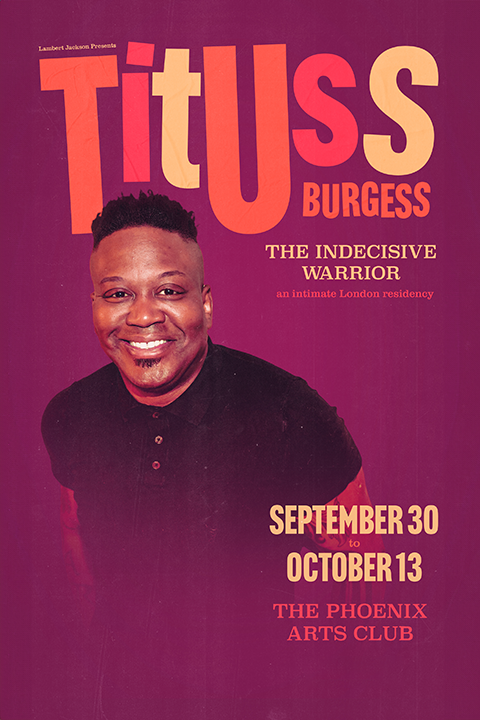 TITUSS BURGESS – THE INDECISIVE WARRIOR West End