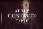 At The Illusionist's Table
