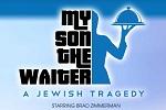 My Son the Waiter, A Jewish Tragedy