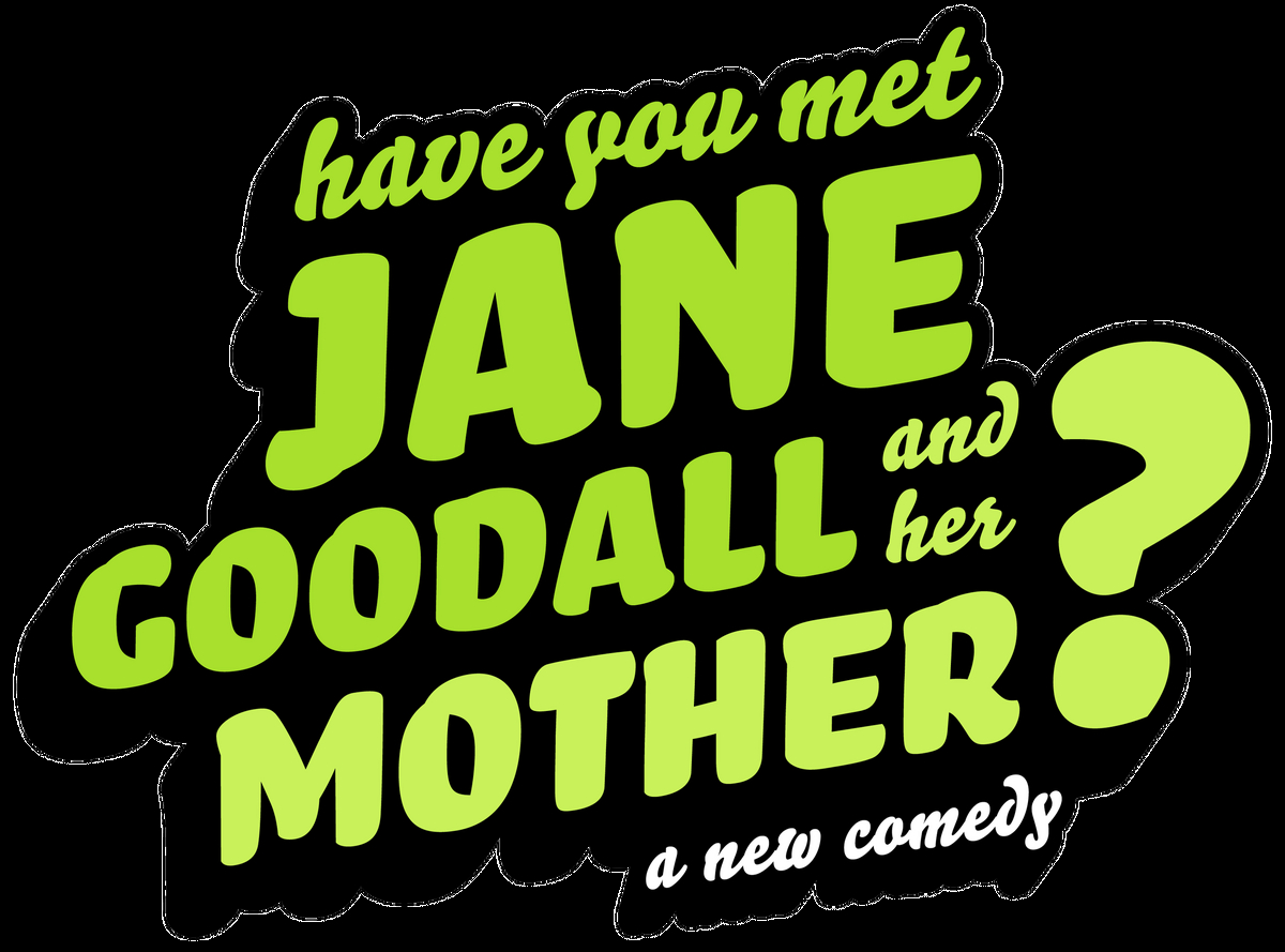 Have You Met Jane Goodall and Her Mother? Off-Broadway