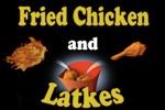 Fried Chicken and Latkes