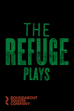 The Refuge Plays Broadway Show | Broadway World