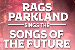 Rags Parkland Sings the Songs of the Future