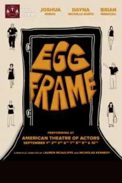 Egg Frame Off-Broadway