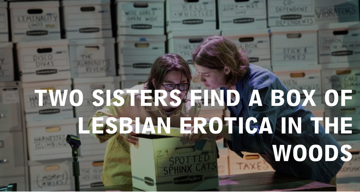 Two Sisters Find a Box of Lesbian Ero Off-Broadway