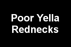 Poor Yella Rednecks