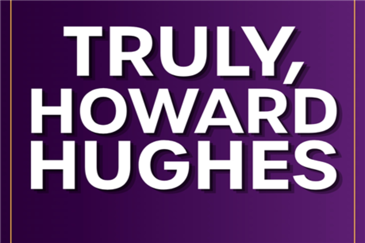 Truly, Howard Hughes Off-Broadway