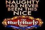 The Hurly Burly Show - Naughty But Nice!