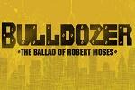 Bulldozer: The Ballad of Robert Moses
