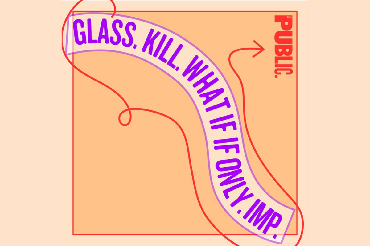 Glass. Kill. What If If Only. Imp. Show Information